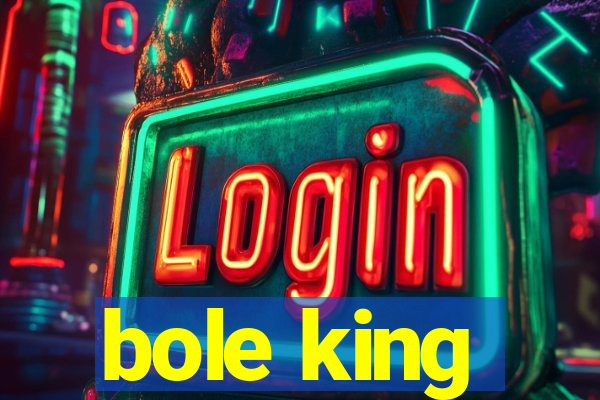 bole king